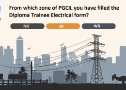 आपने PGCIL के कौनसे जोन से डिप्लोमा ट्रेनी इलेक्ट्रिकल का फॉर्म भरा है