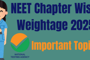 NEET Chapter Wise Weightage 2025 with Important Topics